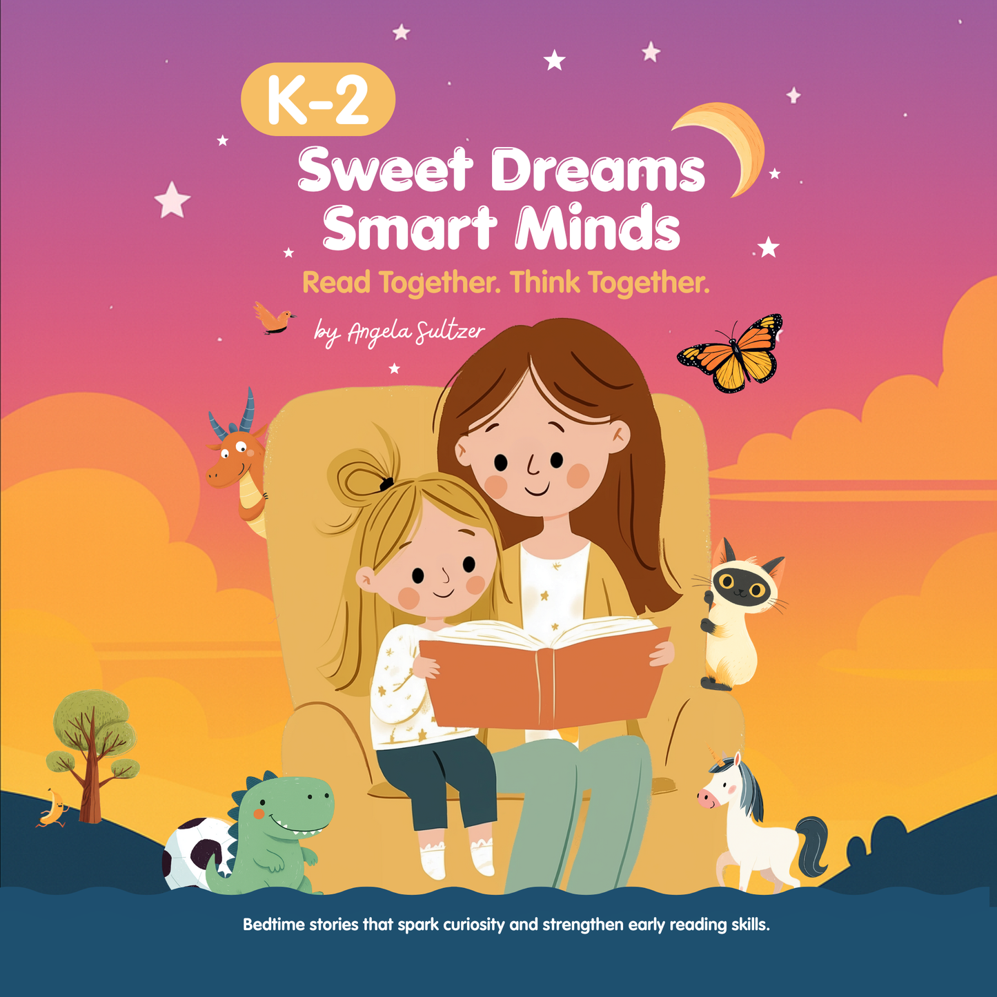 Sweet Dreams, Smart Minds: A Bedtime Reading Book for Growing Thinkers (Kinder–2nd Grade)